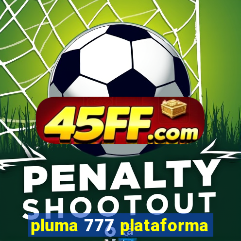 pluma 777 plataforma